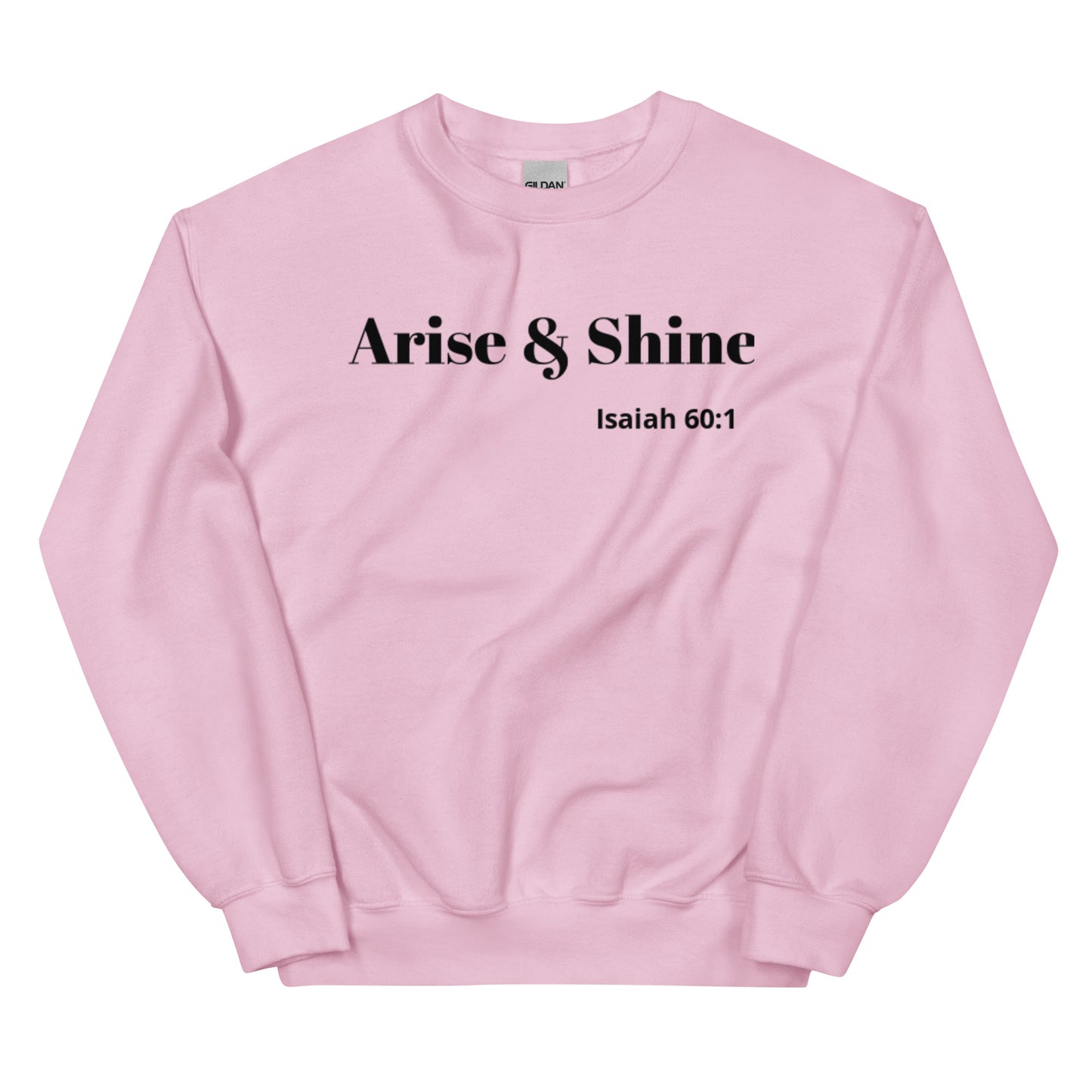 Arise &Shine Unisex Sweatshirt