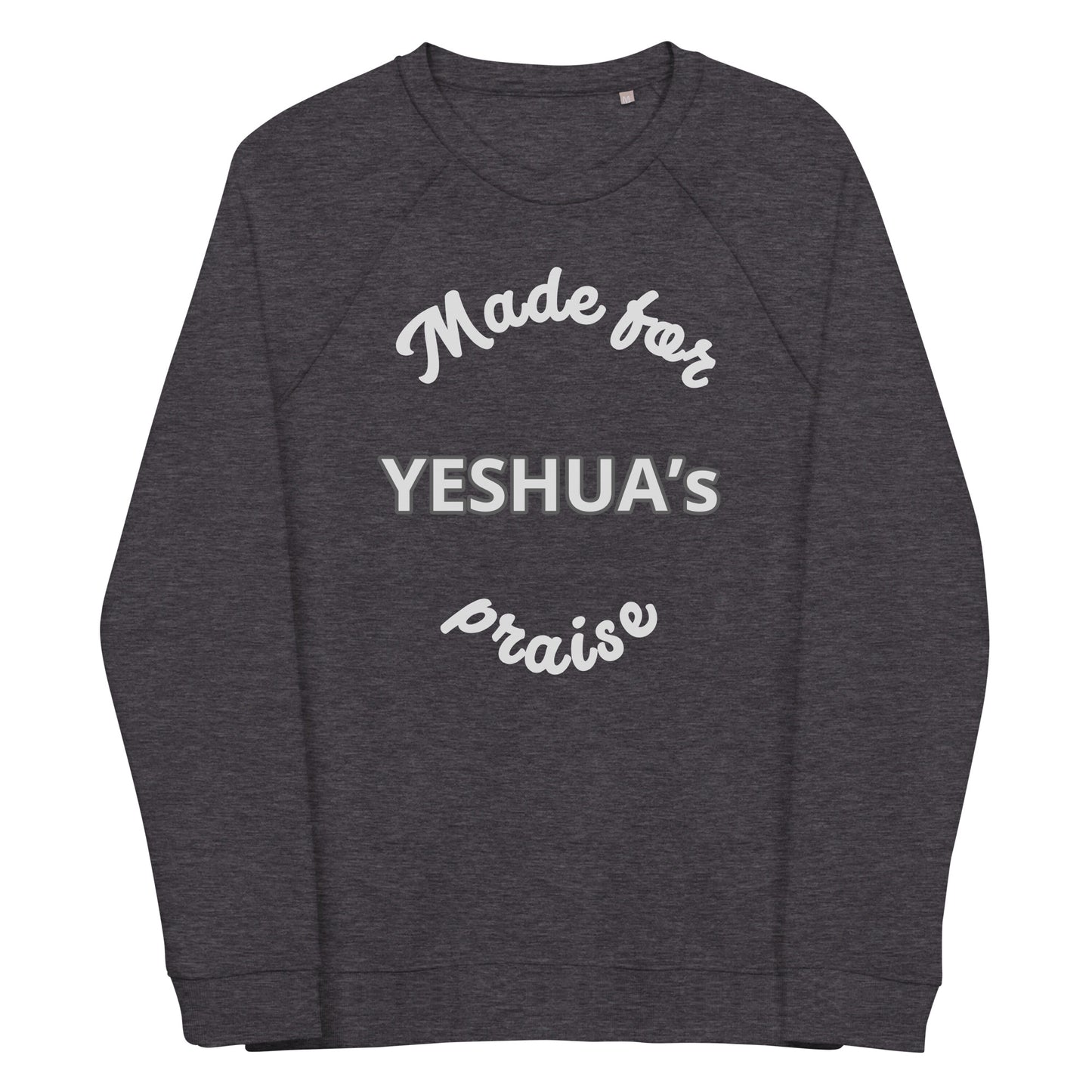 Made for Yeshua’s praise unisex organic raglan sweatshirt